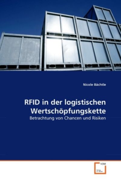 Bächtle, N: RFID in der logistischen Wertschöpfungskette, Taschenbuch von Nicole Bächtle, VDM, 9783639357967