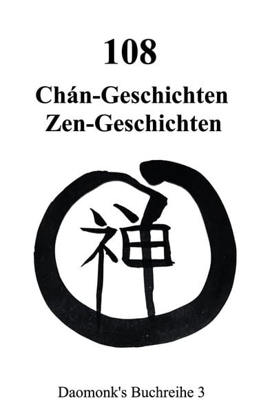 108 Zen Geschichten Koan, Taschenbuch von Mihu Daomonk , Michael Schwindl, BoD – Books on Demand, 9783769301762