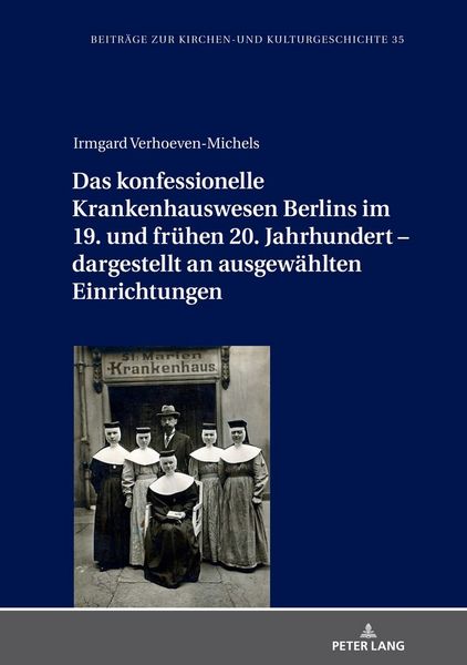 Produktbild: Das konfessionelle Krankenhauswesen Berlins im 19. und fr&uuml;hen 20. Jahrhundert &ndash; dargestellt an ausgew&auml;hlten Einrichtungen