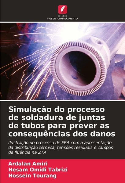 Produktbild: Simula&ccedil;&atilde;o do processo de soldadura de juntas de tubos para prever as consequ&ecirc;ncias dos danos