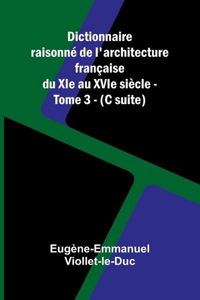 Produktbild: Dictionnaire raisonn de l'architecture fran aise du XIe au XVIe si cle - Tome 3 - (C suite)
