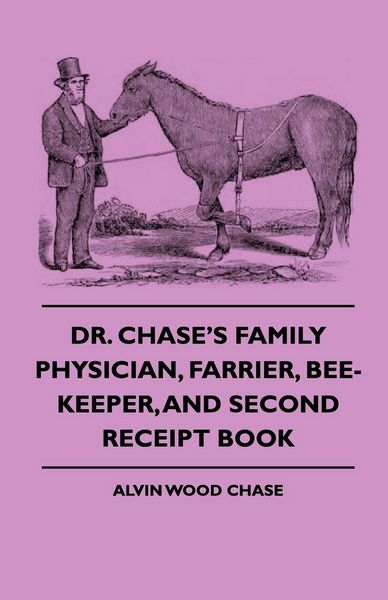 Produktbild: Dr. Chase's Family Physician, Farrier, Bee-Keeper, And Second Receipt Book