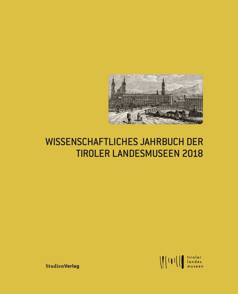 Wissenschaftliches Jahrbuch der Tiroler Landesmuseen 2018