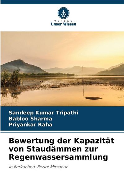 Bewertung der Kapazität von Staudämmen zur Regenwassersammlung, Taschenbuch von Sandeep Kumar Tripathi , Babloo Sharma , Priyankar Raha, Verlag Unser