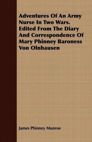Produktbild: Adventures Of An Army Nurse In Two Wars. Edited From The Diary And Correspondence Of Mary Phinney Baroness Von Olnhausen