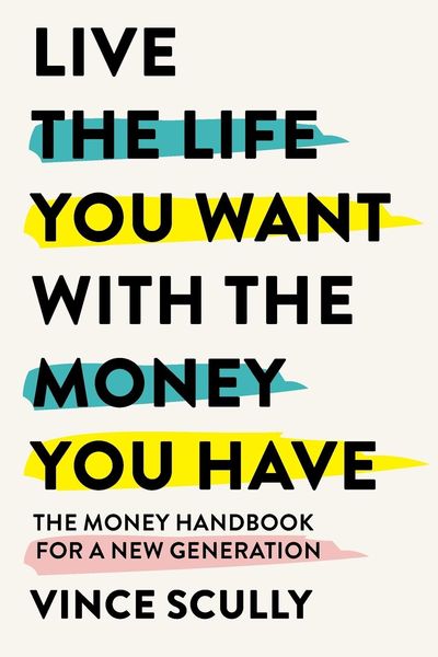 Produktbild: Live the Life You Want with the Money You Have