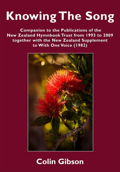 Produktbild: Knowing the Song: A Companion to the Publications of the New Zealand Hymnbook Trust from 1993 to 2009 Together with the New Zealand Supplement to With