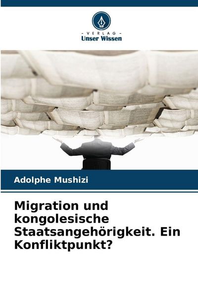 Produktbild: Migration und kongolesische Staatsangeh&ouml;rigkeit. Ein Konfliktpunkt?