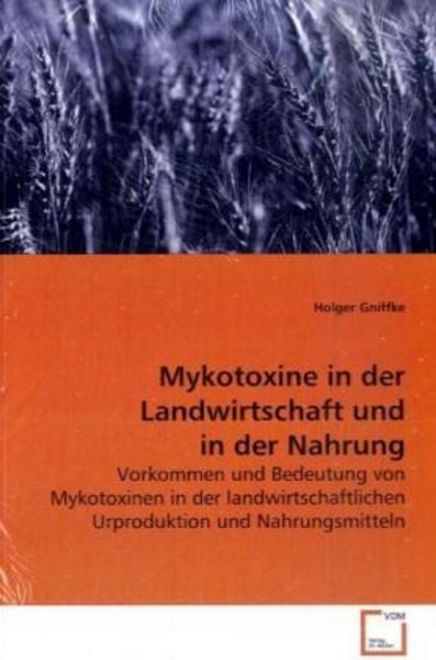 Gniffke, H: Mykotoxine in der Landwirtschaft und in der Nahr, Taschenbuch von Holger Gniffke, VDM, 9783639153958