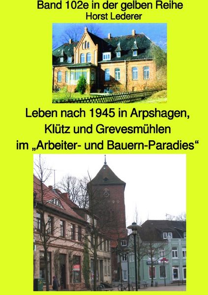 Produktbild: maritime gelbe Reihe bei J&uuml;rgen Ruszkowski / Leben nach 1945 in Arpshagen, Kl&uuml;tz und Grevesm&uuml;hlen im &bdquo;Arbeiter- und Bauern-Paradies&ldquo; - Band 102e sw in der gelben Reihe bei J&uuml;rgen Ruszkowski
