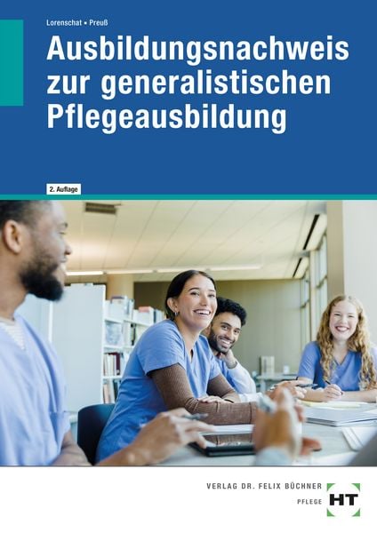 Ausbildungsnachweis zur generalistischen Pflegeausbildung, Taschenbuch von Astrid Lorenschat , Jan-Marten Preuss, Verlag Handwerk und Technik,