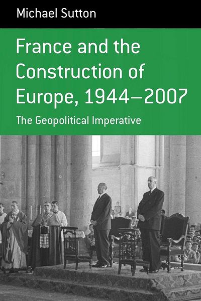 Produktbild: France and the Construction of Europe, 1944-2007