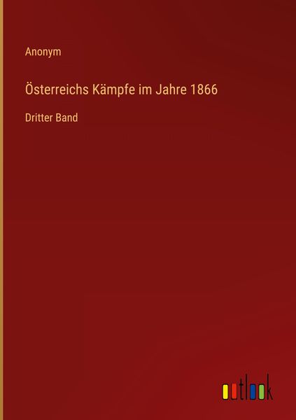 Produktbild: &Ouml;sterreichs K&auml;mpfe im Jahre 1866