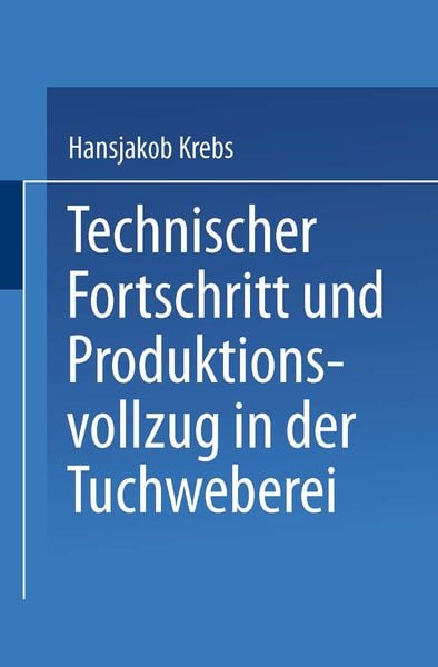 Produktbild: Technischer Fortschritt und Produktionsvollzug in der Tuchweberei