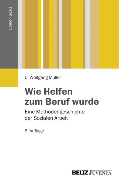 Wie Helfen zum Beruf wurde, Taschenbuch von Wolfgang Müller, Juventa Verlag ein Imprint der Beltz Verlagsgruppe GmbH & Co. KG, 9783779920977