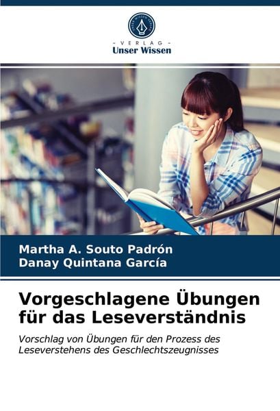 Vorgeschlagene Übungen für das Leseverständnis, Taschenbuch von Martha A. Souto Padrón , Danay Quintana García, Verlag Unser Wissen, 9786203214345