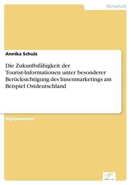 Produktbild: Die Zukunftsf&auml;higkeit der Tourist-Informationen unter besonderer Ber&uuml;cksichtigung des Innenmarketings am Beispiel Ostdeutschland