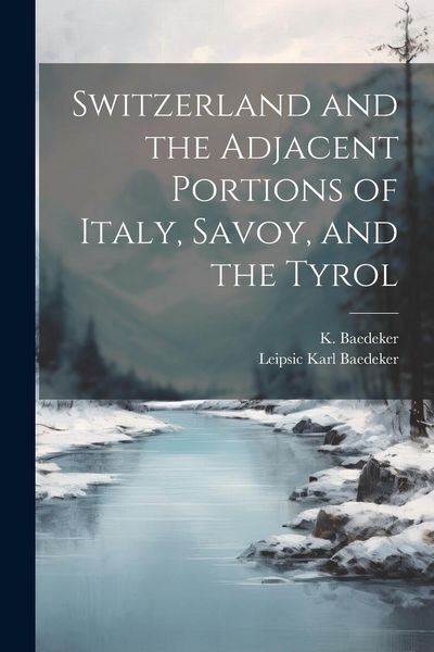 Produktbild: Switzerland and the Adjacent Portions of Italy, Savoy, and the Tyrol