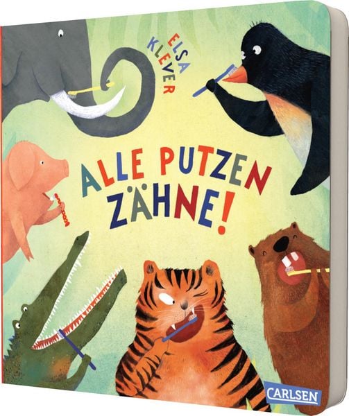 Alle putzen Zähne!, Gebundene Ausgabe von Elsa Klever, Carlsen, 978-3-551-17347-8