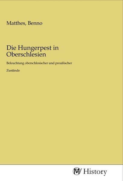 Die Hungerpest in Oberschlesien, Taschenbuch von , MV-History, 9783968722726
