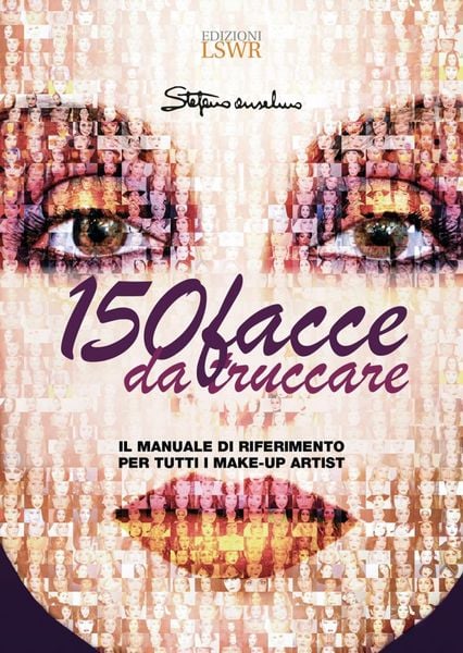 Produktbild: 150 facce da truccare. Il manuale di riferimento per tutti i make-up artist
