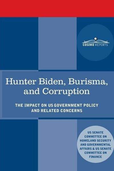 Produktbild: Hunter Biden, Burisma, and Corruption: The Impact on U.S. Government Policy and Related Concerns