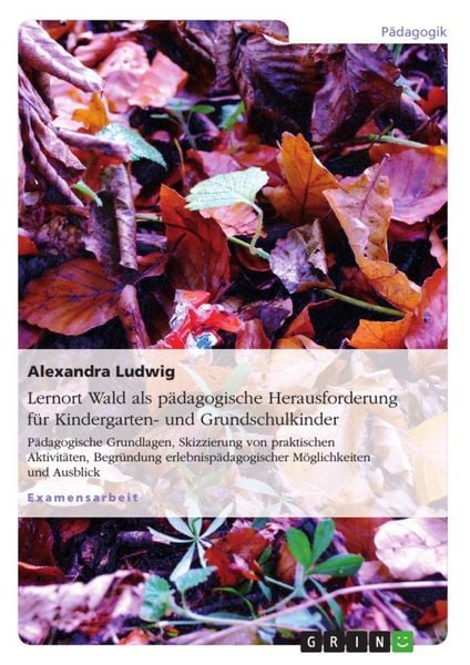 Produktbild: Lernort Wald als p&auml;dagogische Herausforderung f&uuml;r Kindergarten- und Grundschulkinder