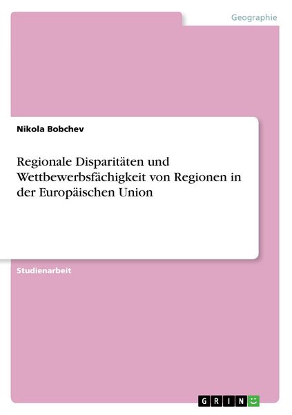 Produktbild: Regionale Disparit&auml;ten und Wettbewerbsf&auml;chigkeit von Regionen in der Europ&auml;ischen Union