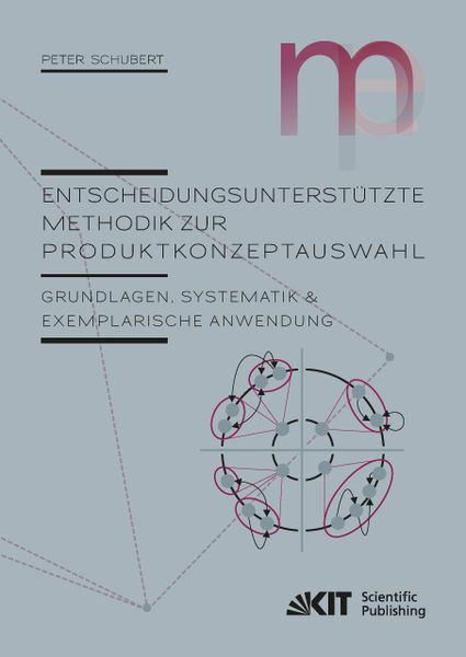 Produktbild: Entscheidungsunterst&uuml;tzte Methodik zur Produktkonzeptauswahl : Grundlagen, Systematik und exemplarische Anwendung