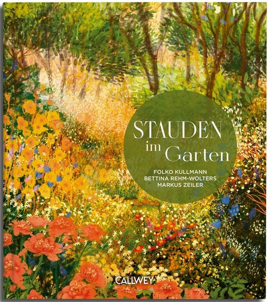 Stauden im Garten, Gebundene Ausgabe von Bettina Rehm-Wolters,Markus Zeiler,Folko Kullmann, Callwey, 978-3-7667-2794-7