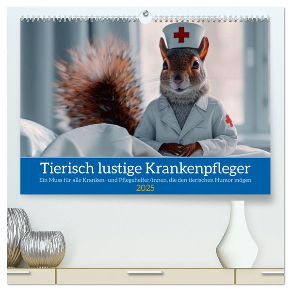 Tierisch lustige Krankenpfleger (hochwertiger Premium Wandkalender 2025 DIN A2 quer), Kunstdruck in Hochglanz