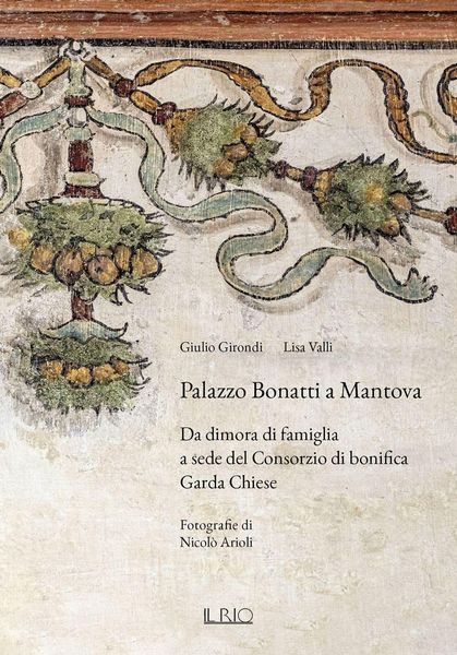 Produktbild: Palazzo Bonatti a Mantova. Da dimora di famiglia a sede del Consorzio di bonifica Garda Chiese