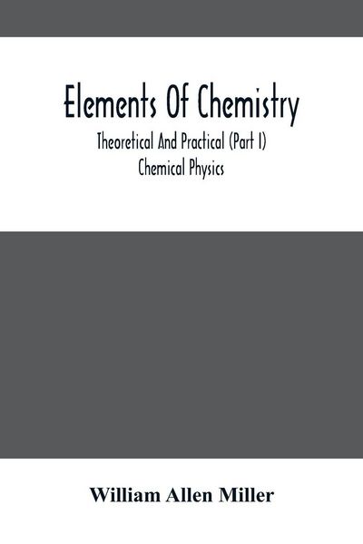 Produktbild: Elements Of Chemistry; Theoretical And Practical (Part I) Chemical Physics