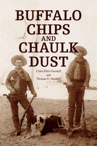 Produktbild: Clara Ellen Goodell: Buffalo Chips and Chaulk Dust