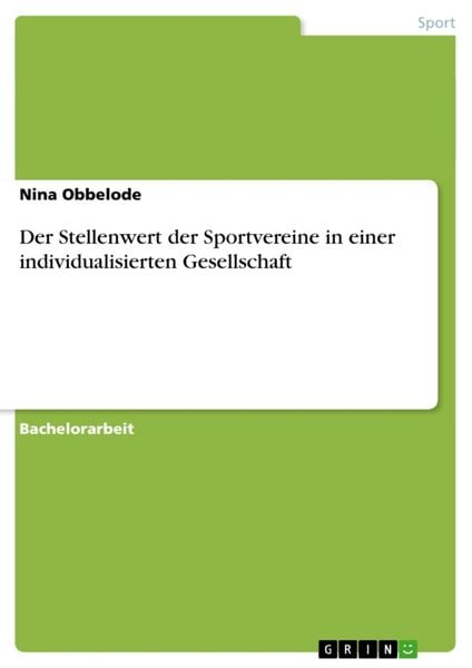 Der Stellenwert der Sportvereine in einer individualisierten Gesellschaft, Taschenbuch von Nina Obbelode, GRIN, 9783638718653