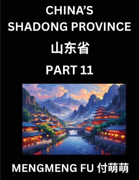 Produktbild: Discover China's Shandong Province (Part 11)- Self-learn Chinese Characters, Words, Phrases with Chinese Names, Surnames and Geography, Books for Kids, Young and Adults, HSK All Levels to Understand Chinese Geographical Organization