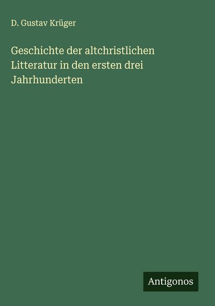 Produktbild: Geschichte der altchristlichen Litteratur in den ersten drei Jahrhunderten