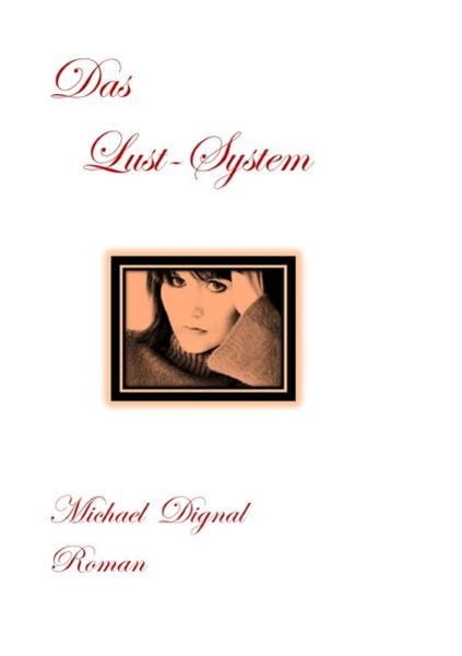 Das Lust-System, Taschenbuch von Michael Dignal, Epubli, 9783754110317