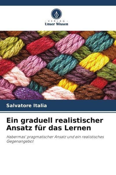 Ein graduell realistischer Ansatz für das Lernen, Taschenbuch von Salvatore Italia, Verlag Unser Wissen, 9786205804209