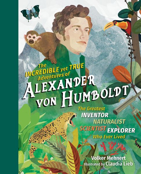 Produktbild: The Incredible yet True Adventures of Alexander von Humboldt