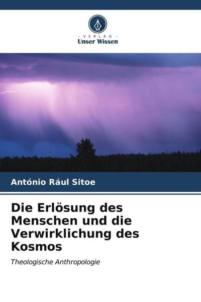 Die Erlösung des Menschen und die Verwirklichung des Kosmos, Taschenbuch von António Rául Sitoe, Verlag Unser Wissen, 9786206563365