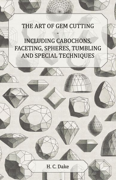 Produktbild: The Art of Gem Cutting - Including Cabochons, Faceting, Spheres, Tumbling and Special Techniques