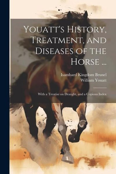 Produktbild: Youatt's History, Treatment, and Diseases of the Horse ...: With a Treatise on Draught, and a Copious Index
