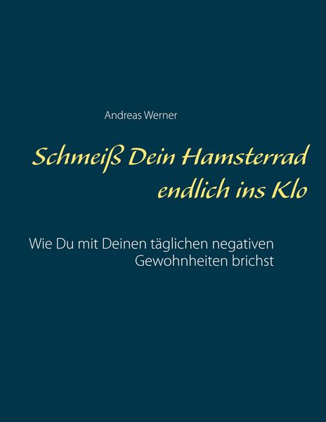 Produktbild: Schmei&szlig; Dein Hamsterrad endlich ins Klo