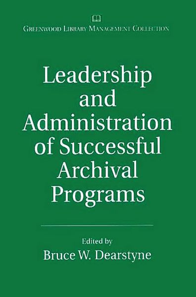 Produktbild: Leadership and Administration of Successful Archival Programs