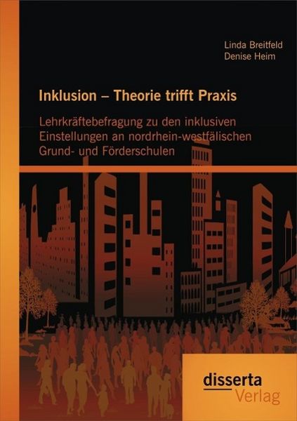 Produktbild: Inklusion - Theorie trifft Praxis: Lehrkr&auml;ftebefragung zu den inklusiven Einstellungen an nordrhein-westf&auml;lischen Grund- und F&ouml;rderschulen