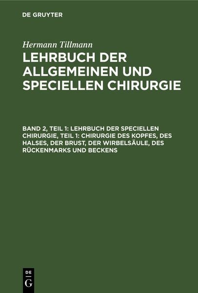 Produktbild: Lehrbuch der Speciellen Chirurgie, Teil 1: Chirurgie des Kopfes, des Halses, der Brust, der Wirbels&auml;ule, des R&uuml;ckenmarks und Beckens