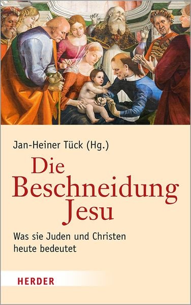 Die Beschneidung Jesu, Gebundene Ausgabe von , Herder, 978-3-451-38643-5