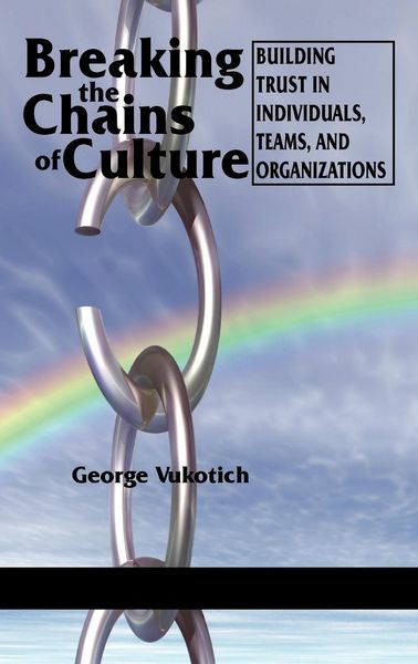 Produktbild: Breaking the Chains of Culture - Building Trust in Individuals, Teams, and Organizations (Hc)