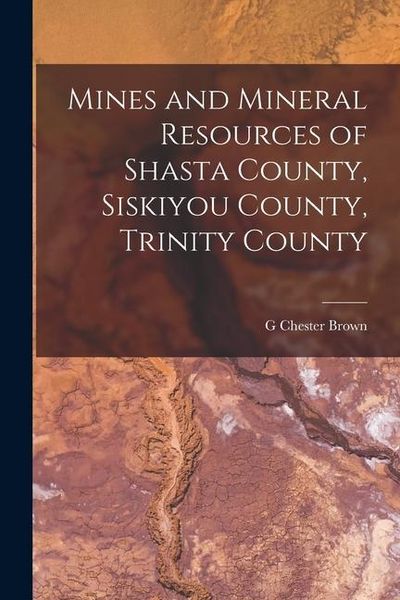 Produktbild: Mines and Mineral Resources of Shasta County, Siskiyou County, Trinity County